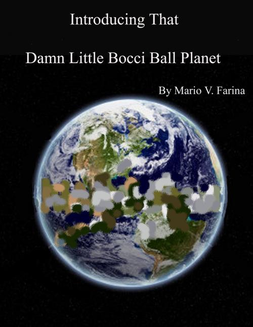 Cover of the book Introducing That Damn Little Bocci Ball Planet by Mario V. Farina, Mario V. Farina