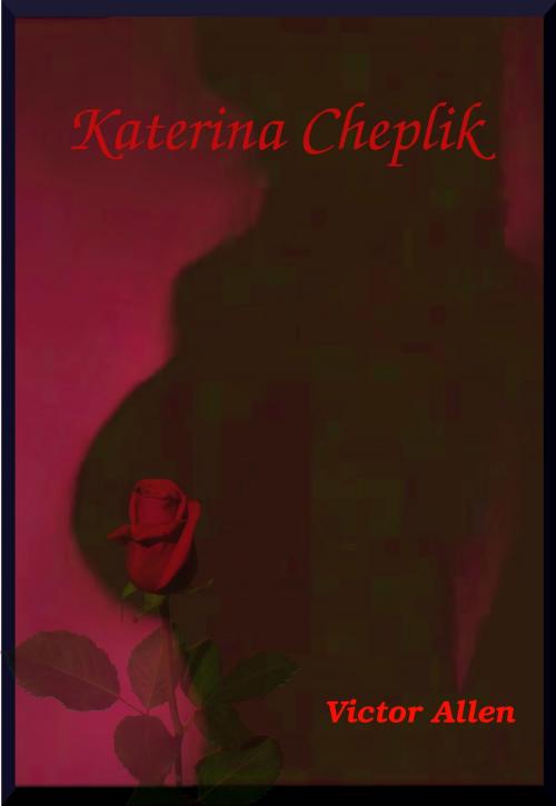 Cover of the book Katerina Cheplik by Victor Allen, Victor Allen