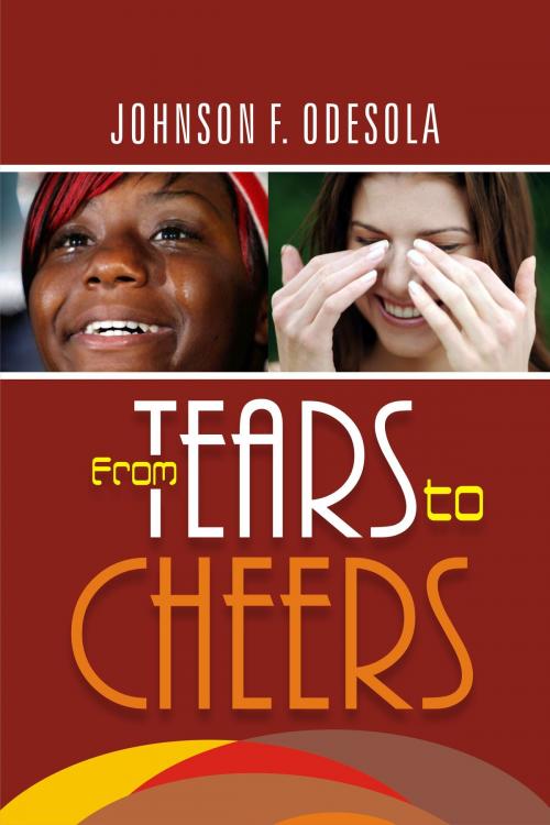 Cover of the book From Tears to Cheers by Johnson F. Odesola, Johnson F. Odesola