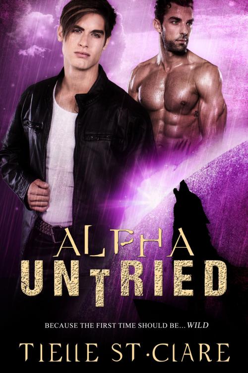 Cover of the book Alpha Untried (Lone Wolves, Book 4) by Tielle St. Clare, Tielle St. Clare