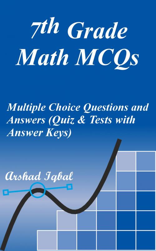 Cover of the book 7th Grade Math MCQs: Multiple Choice Questions and Answers (Quiz & Tests with Answer Keys) by Arshad Iqbal, Bushra Arshad