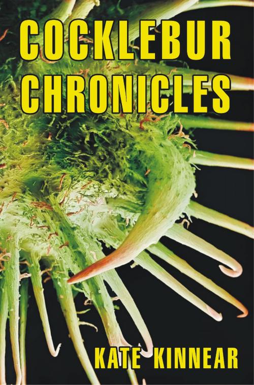 Cover of the book Cocklebur Chronicles by Kate Kinnear, Kate Kinnear