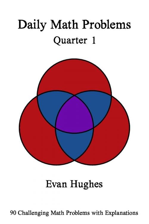 Cover of the book Daily Math Problems Quarter I by Evan Hughes, Evan Hughes