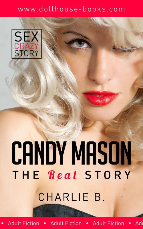 Cover of the book Candy Mason, The Real Story by Charlie B., Charlie B.