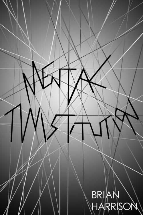 Cover of the book Mental Twistitution by Brian Harrison, Brian Harrison