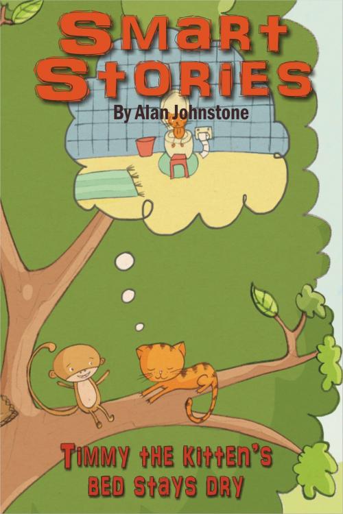 Cover of the book Timmy The Kitten's Bed Stays Dry. by Alan Johnstone, Alan Johnstone