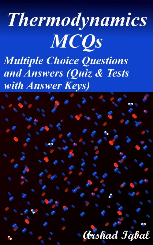 Cover of the book Thermodynamics MCQs: Multiple Choice Questions and Answers (Quiz & Tests with Answer Keys) by Arshad Iqbal, Bushra Arshad