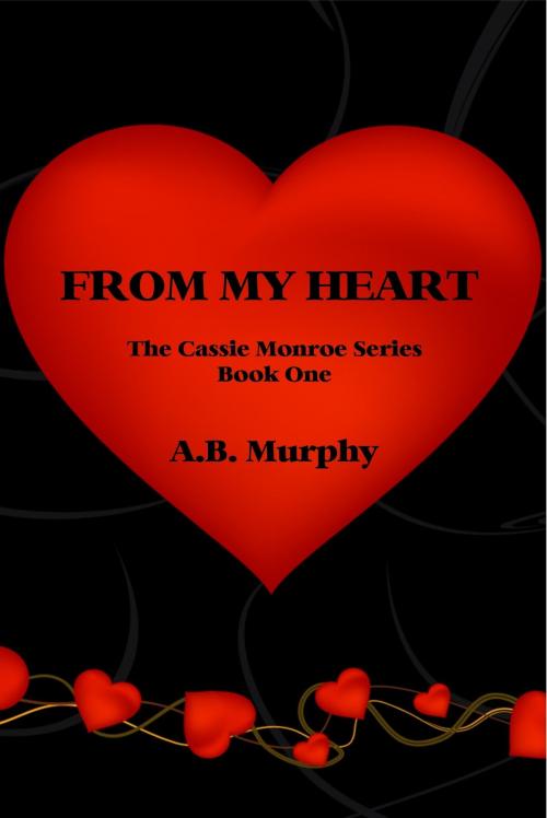 Cover of the book From My Heart by A.B. Murphy, A.B. Murphy