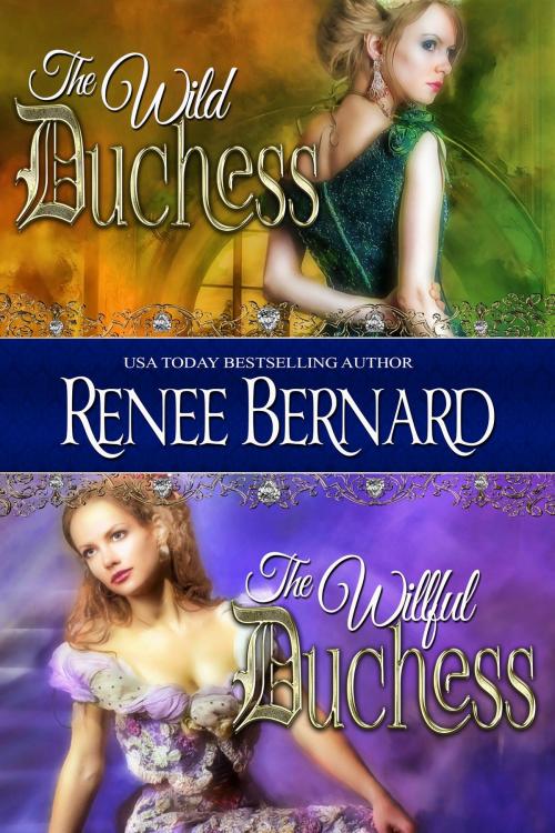 Cover of the book The Wild Duchess / The Willful Duchess by Renee Bernard, Renee Bernard