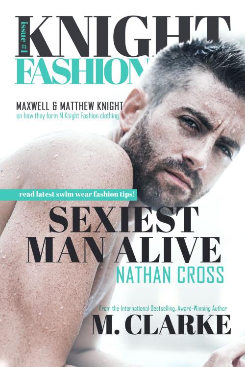 Cover of the book Sexiest Man Alive (Knight Fashion Series Book 1) by M. Clarke, M. Clarke