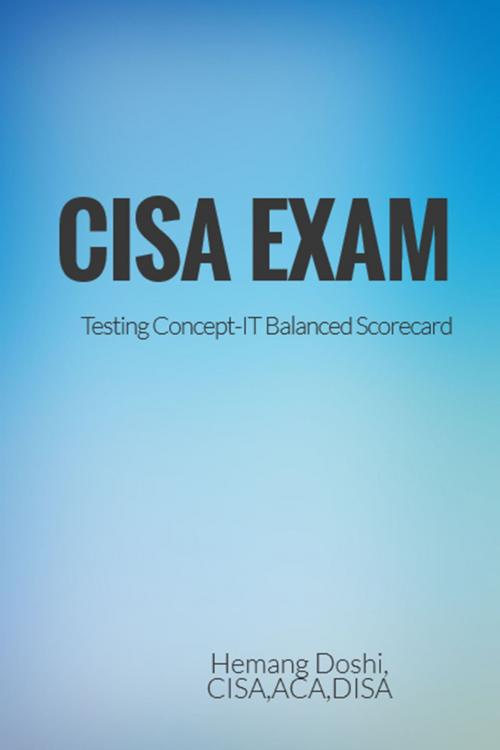 Cover of the book CISA Exam-Testing Concept-IT Balancecd Score Card by Hemang Doshi, Hemang Doshi