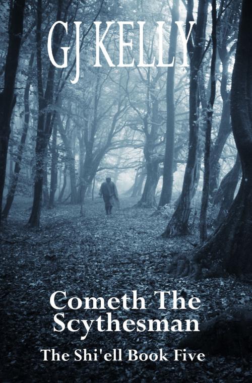 Cover of the book Cometh The Scythesman by GJ Kelly, GJ Kelly