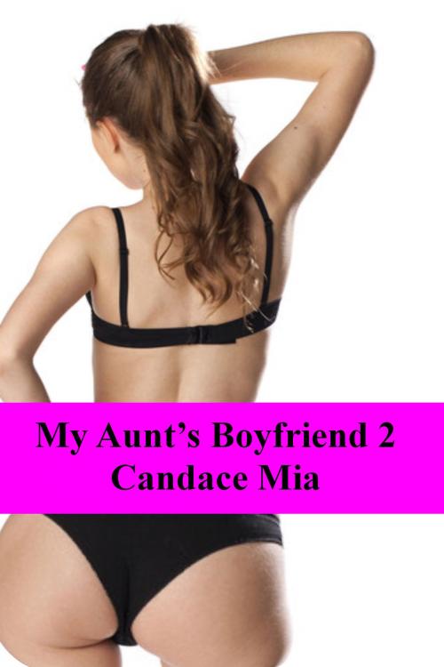 Cover of the book My Aunt's Boyfriend 2 by Candace Mia, Candace Mia