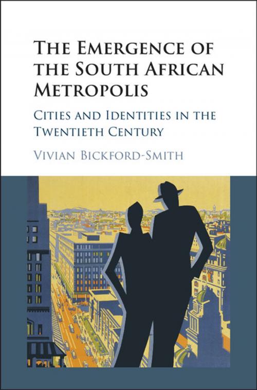 Cover of the book The Emergence of the South African Metropolis by Vivian Bickford-Smith, Cambridge University Press