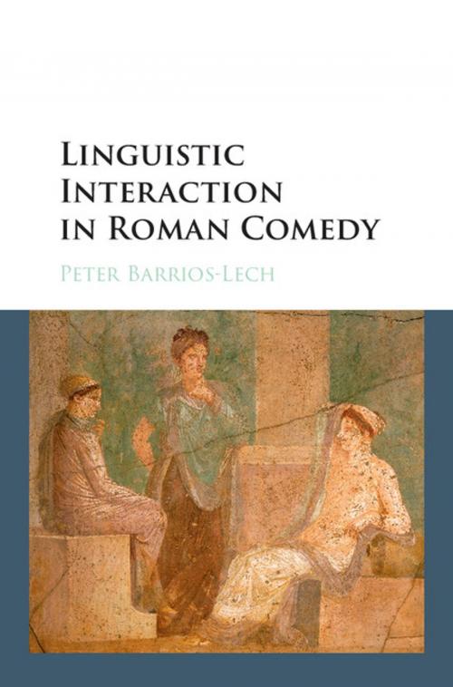 Cover of the book Linguistic Interaction in Roman Comedy by Peter Barrios-Lech, Cambridge University Press