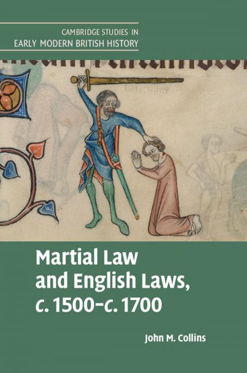 Cover of the book Martial Law and English Laws, c.1500–c.1700 by John M. Collins, Cambridge University Press