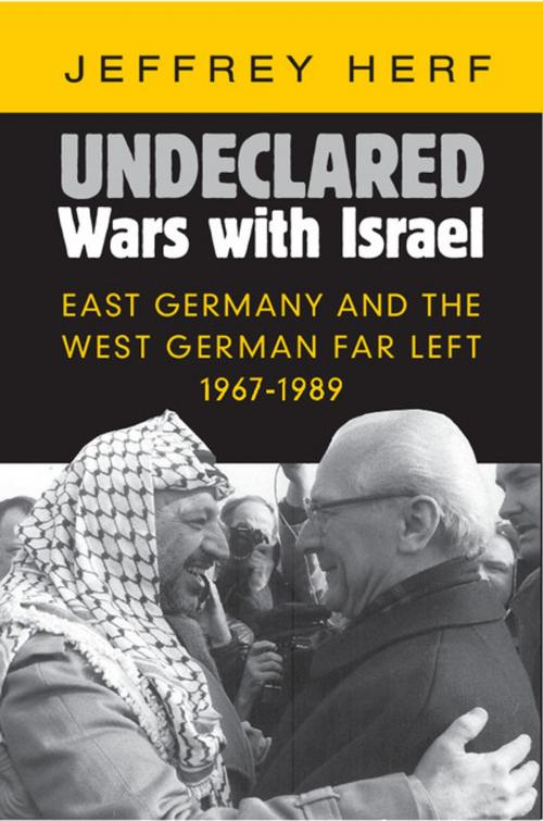 Cover of the book Undeclared Wars with Israel by Jeffrey Herf, Cambridge University Press