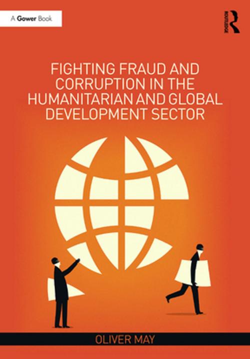 Cover of the book Fighting Fraud and Corruption in the Humanitarian and Global Development Sector by Oliver May, Taylor and Francis