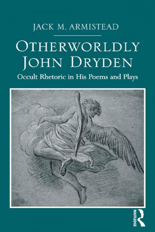 Cover of the book Otherworldly John Dryden by Jack M. Armistead, Taylor and Francis