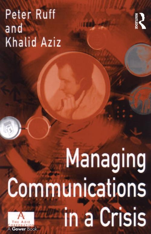 Cover of the book Managing Communications in a Crisis by Peter Ruff, Khalid Aziz, Taylor and Francis