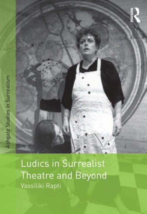 Cover of the book Ludics in Surrealist Theatre and Beyond by Vassiliki Rapti, Taylor and Francis