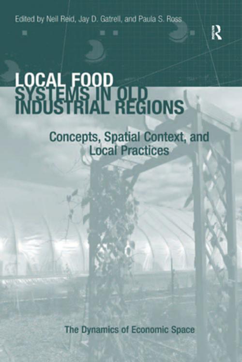 Cover of the book Local Food Systems in Old Industrial Regions by Jay D. Gatrell, Paula S. Ross, Taylor and Francis