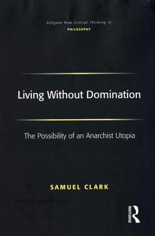 Cover of the book Living Without Domination by Samuel Clark, Taylor and Francis