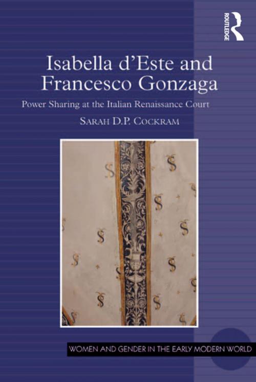 Cover of the book Isabella d'Este and Francesco Gonzaga by Sarah D.P. Cockram, Taylor and Francis