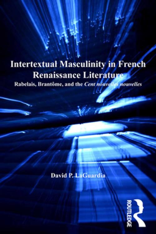 Cover of the book Intertextual Masculinity in French Renaissance Literature by David P. LaGuardia, Taylor and Francis