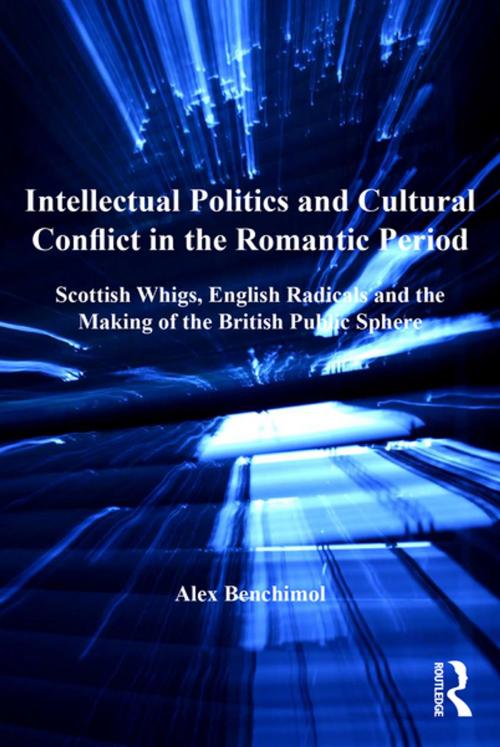 Cover of the book Intellectual Politics and Cultural Conflict in the Romantic Period by Alex Benchimol, Taylor and Francis