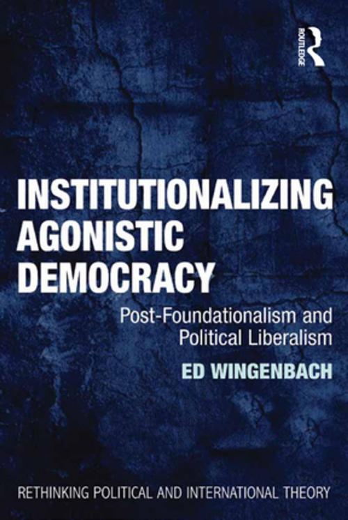 Cover of the book Institutionalizing Agonistic Democracy by Ed Wingenbach, Taylor and Francis