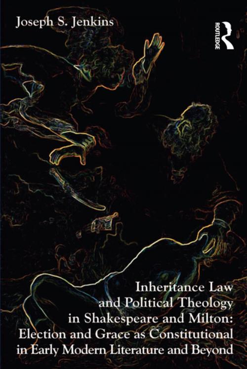 Cover of the book Inheritance Law and Political Theology in Shakespeare and Milton by Joseph S. Jenkins, Taylor and Francis