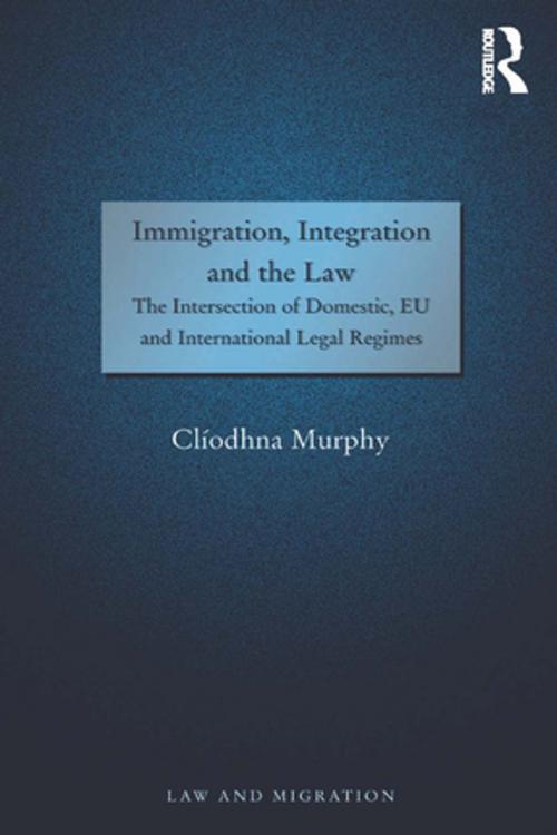 Cover of the book Immigration, Integration and the Law by Clíodhna Murphy, Taylor and Francis