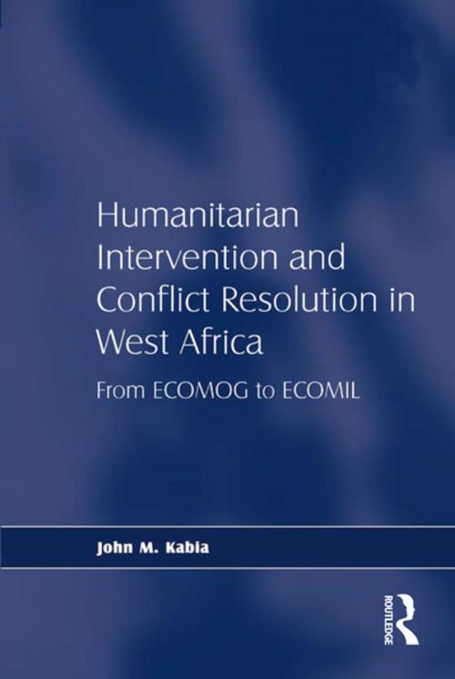 Cover of the book Humanitarian Intervention and Conflict Resolution in West Africa by John M. Kabia, Taylor and Francis