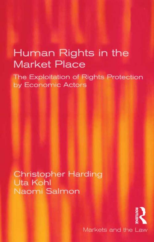 Cover of the book Human Rights in the Market Place by Christopher Harding, Uta Kohl, Taylor and Francis