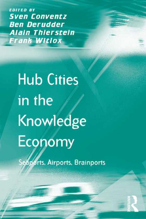 Cover of the book Hub Cities in the Knowledge Economy by Ben Derudder, Frank Witlox, Sven Conventz, Alain Thierstein, Taylor and Francis