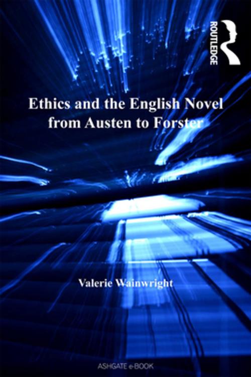 Cover of the book Ethics and the English Novel from Austen to Forster by Valerie Wainwright, Taylor and Francis