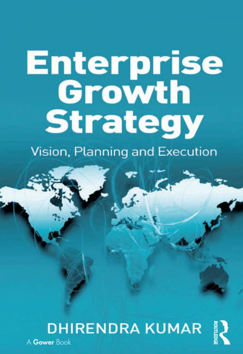 Cover of the book Enterprise Growth Strategy by Dhirendra Kumar, Taylor and Francis
