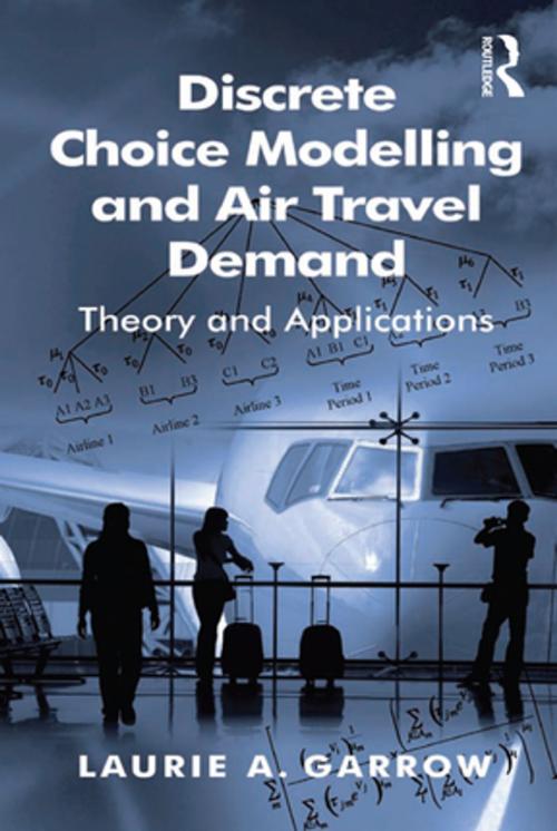 Cover of the book Discrete Choice Modelling and Air Travel Demand by Laurie A. Garrow, Taylor and Francis