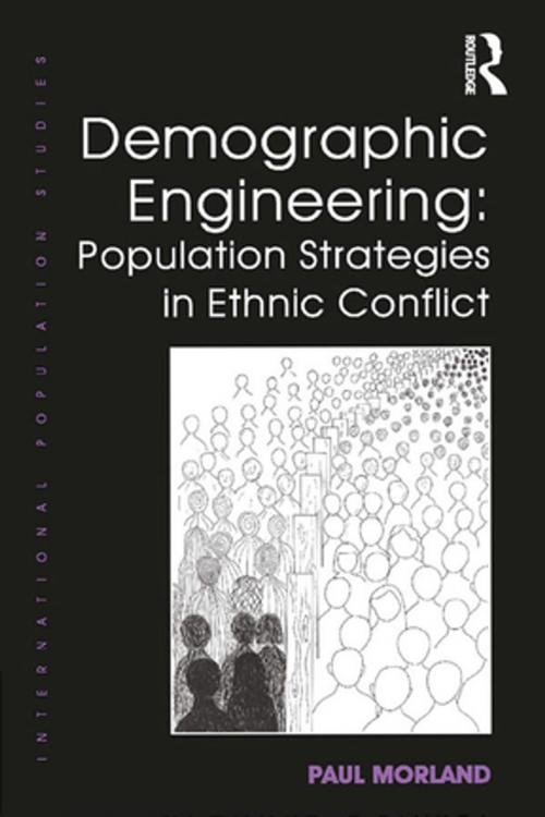 Cover of the book Demographic Engineering: Population Strategies in Ethnic Conflict by Paul Morland, Taylor and Francis