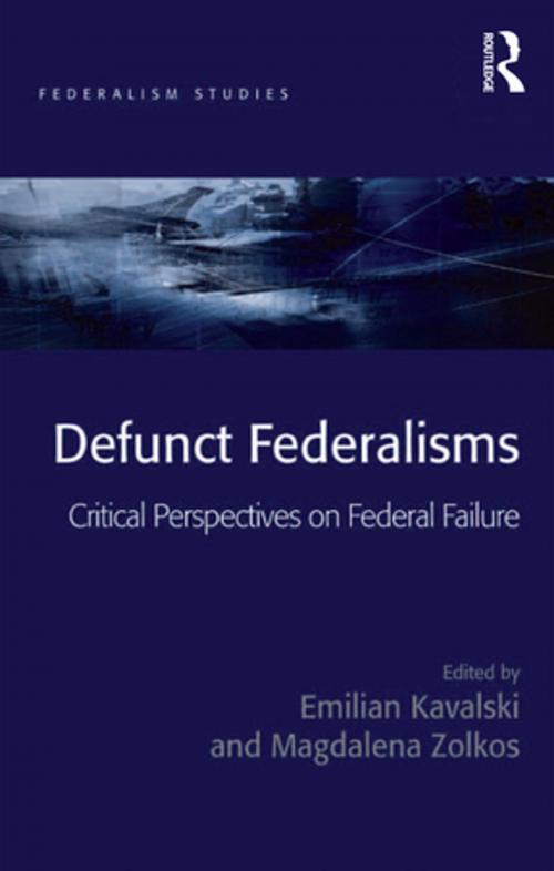 Cover of the book Defunct Federalisms by Emilian Kavalski, Magdalena Zolkos, Taylor and Francis