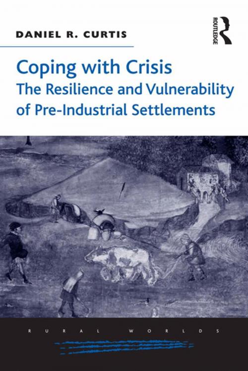 Cover of the book Coping with Crisis: The Resilience and Vulnerability of Pre-Industrial Settlements by Daniel R. Curtis, Taylor and Francis