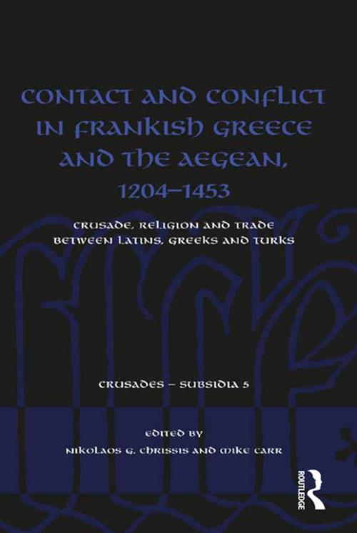 Cover of the book Contact and Conflict in Frankish Greece and the Aegean, 1204-1453 by , Taylor and Francis