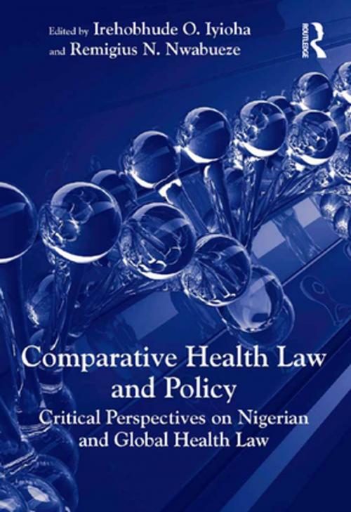 Cover of the book Comparative Health Law and Policy by Irehobhude O. Iyioha, Remigius N. Nwabueze, Taylor and Francis