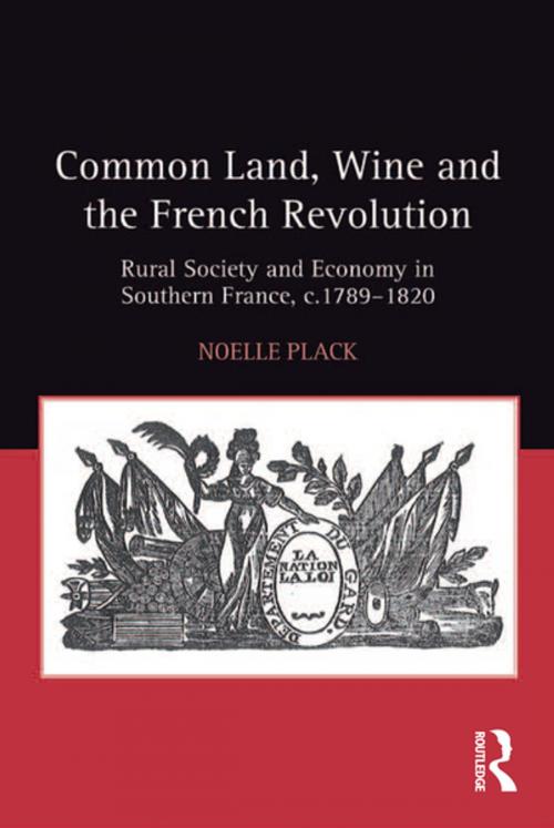 Cover of the book Common Land, Wine and the French Revolution by Noelle Plack, Taylor and Francis