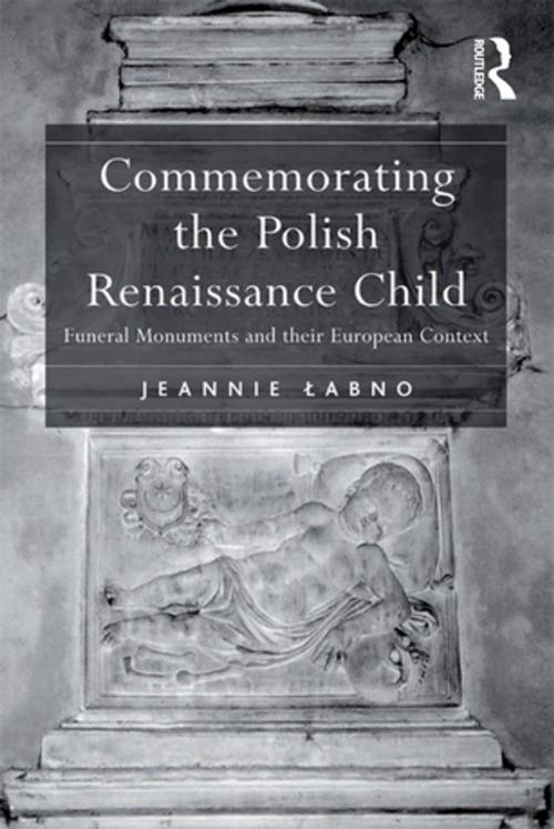 Cover of the book Commemorating the Polish Renaissance Child by Jeannie Labno, Taylor and Francis