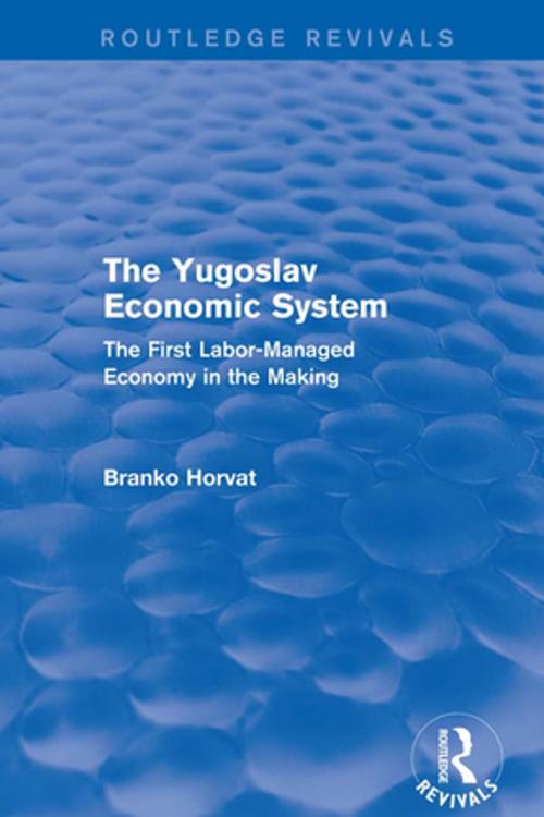 Cover of the book The Yugoslav Economic System (Routledge Revivals) by Branko Horvat, Taylor and Francis