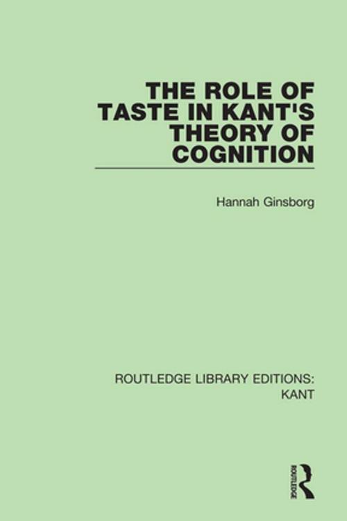 Cover of the book The Role of Taste in Kant's Theory of Cognition by Hannah Ginsborg, Taylor and Francis
