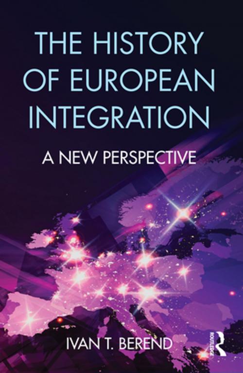 Cover of the book The History of European Integration by Ivan T. Berend, Taylor and Francis