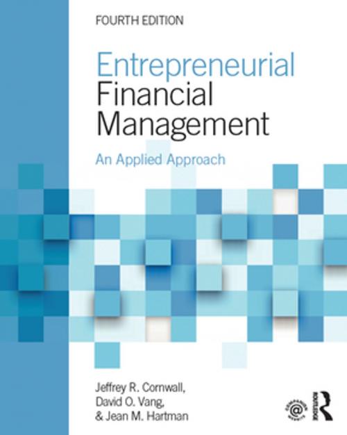 Cover of the book Entrepreneurial Financial Management by Jeffrey R. Cornwall, David O. Vang, Jean M. Hartman, Taylor and Francis
